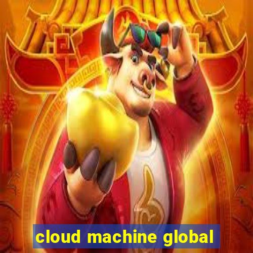 cloud machine global